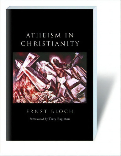 Atheism In Christianity : The Religion Of The Exodus And The Kingdom, De Ernst Bloch. Editorial Verso Books, Tapa Blanda En Inglés