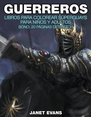 Guerreros: Libros Para Colorear Superguays Para Ninos Y A...