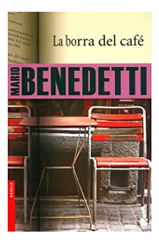 La Borra Del Cafe (booket), De Benedetti, Mario., Vol. 1. Editorial Booket, Tapa Blanda En Español