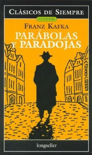 Parabolas Y Paradojas, De Kafka, Franz., Vol. 1. Editorial Longseller, Tapa Blanda En Español