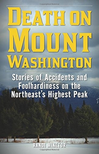 Death On Mount Washington Stories Of Accidents And Foolhardi