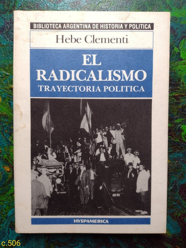 Clementi / El Radicalismo Trayectoria Política / Hyspamerica