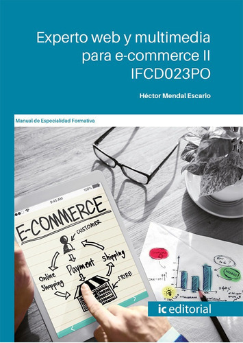 Experto web y multimedia para e-commerce II, de Héctor Mendal Escario. IC Editorial, tapa blanda en español, 2021