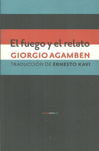 El Fuego Y El Relato - Giorgio Agamben
