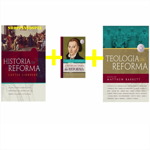 Kit Teologia Historia E A Primeira Dama Da Reforma 3 Livros