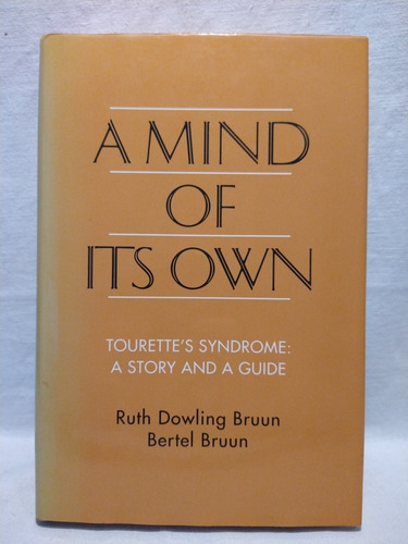 A Mind Of Its Own: Tourette's Syndrome - R. Dowling Bruun 