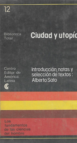 Ciudad Y Utopia - Notas Y Seleccion De Textos Alberto Sato