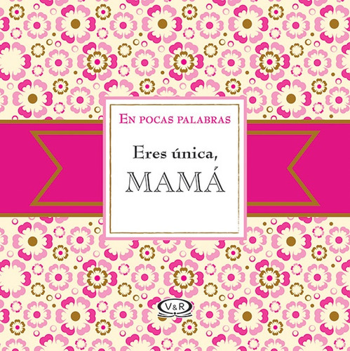 Eres Única, Mamá - En Pocas Palabras