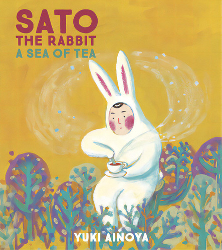 Sato The Rabbit, A Sea Of Tea: A Sea Of Tea, De Ainoya, Yuki., Vol. 1. Editorial Enchanted Lion Books, Tapa Dura En Inglés