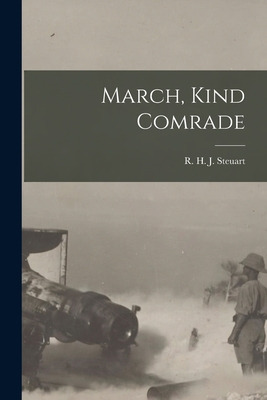 Libro March, Kind Comrade - Steuart, R. H. J. (robert Hen...