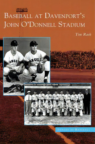 Baseball At Davenport's John O'donnell Stadium, De Rask, Tim. Editorial Arcadia Lib Ed, Tapa Dura En Inglés