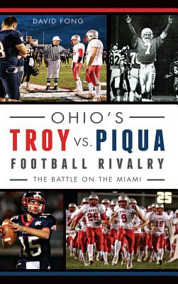 Libro Ohio's Troy Vs. Piqua Football Rivalry: The Battle ...