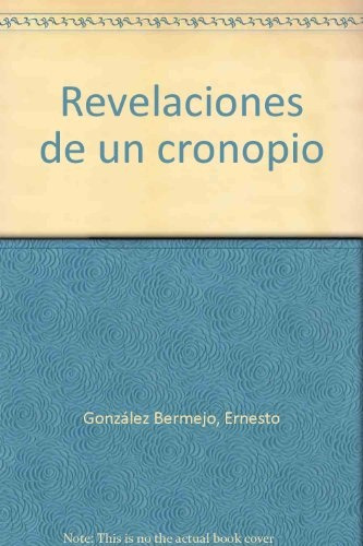 Revelaciones De Un Cronopio. Conversaciones Con Julio Cortaz