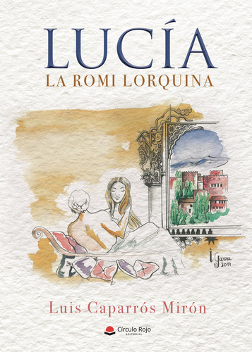 Lucía: La Romi Lorquina, De Caparrós Mirón  Luis.. Grupo Editorial Círculo Rojo Sl, Tapa Blanda En Español