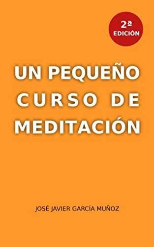 Libro Un Pequeño Curso Meditación (spanish Edition)