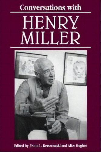 Conversations With Henry Miller, De Frank L. Kersnowski. Editorial University Press Mississippi, Tapa Blanda En Inglés