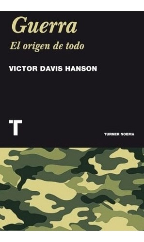 ** Guerra El Origen De Todo **  Victor Davis Hanson