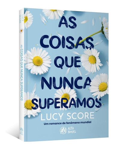 As Coisas Que Nunca Superamos, De Lucy Score. Editora Alta Novel, Capa Mole, Edição 1º Ed Em Português, 2023