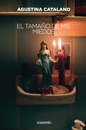 Imagen 1 de 1 de El Tamaño De Mis Miedos, De Agustina Catalano. Concreto Editorial, Tapa Blanda En Español, 2018