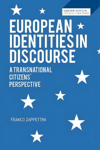 European Identities In Discourse : A Transnational Citizens' Perspective, De Franco Zappettini. Editorial Bloomsbury Publishing Plc, Tapa Blanda En Inglés