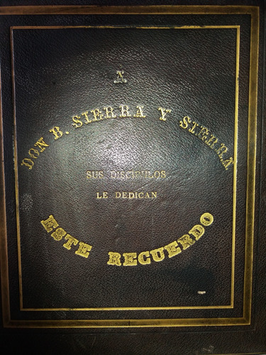 Album Dedicado A Benjamin Sierra Y Sierra Documentos Cartas 