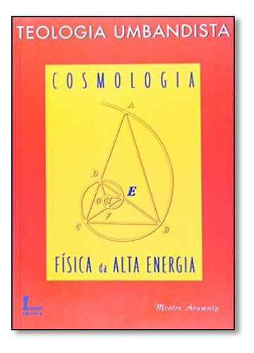Teologia Umbandista: Cosmologia E Física Da Alta Energia, De Mestre  Aramaty. Editora Icone, Capa Dura Em Português