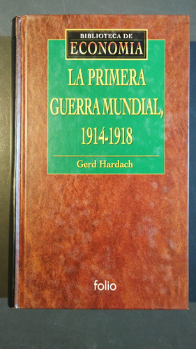 La Primera Guerra Mundial 1914-1918 - Gerd Hardach - Folio
