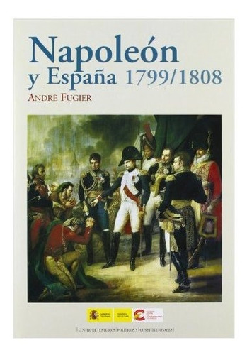 Libro Napoleon Y Espa¥a 1799-1808  De Fugier Andre