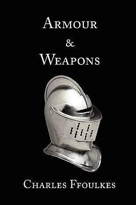 Armour And Weapons - Charles John Ffoulkes (paperback)