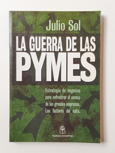 Libro La Guerra De Las Pymes Julio Sol Ed. Nuevo Extremo