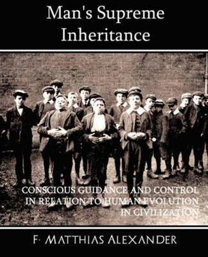 Man's Supreme Inheritance Conscious Guidance And Control ...
