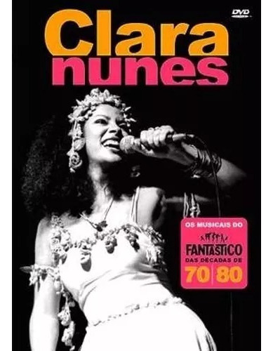 Dvd Clara Nunes Os Musicais Do Fantástico Das Decadas 70 E