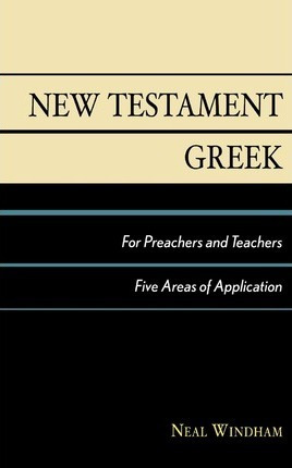 New Testament Greek For Preachers And Teachers - Neal Win...