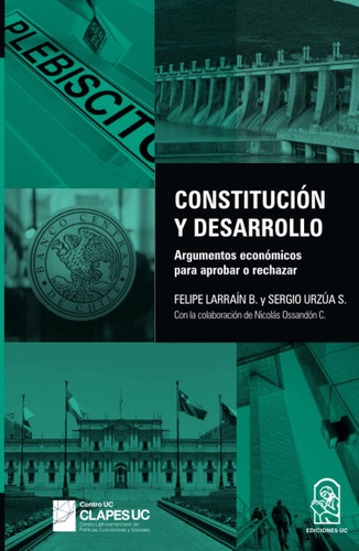 Libro: Constitución Y Desarrollo: Argumentos Económicos