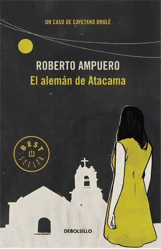 El alemán de Atacama, de Ampuero, Roberto. Serie Contemporánea Editorial Debolsillo, tapa blanda en español, 2013
