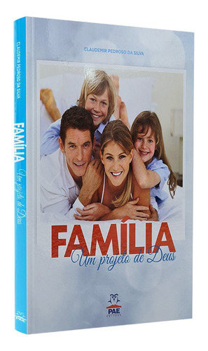 Família Um Projeto De Deus | Claudemir Pedroso Da Silva