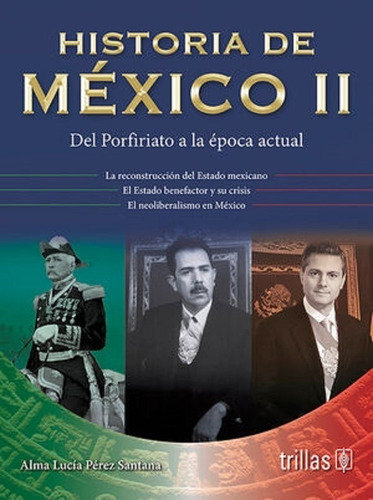 Historia De México Ii Del Porfiriato A La Época Actual, De Perez Santana, Alma Lucia. Editorial Trillas, Tapa Blanda En Español, 2023