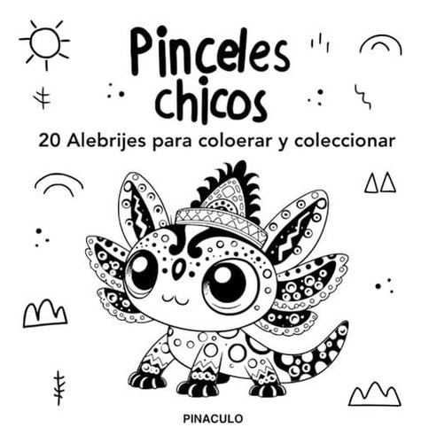 20 Alebrijes Para Colorear Y Coleccionar - Libro #1: Los Ale