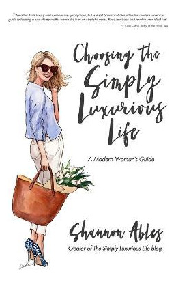 Libro Choosing The Simply Luxurious Life - Shannon Ables