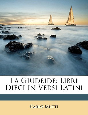 Libro La Giudeide: Libri Dieci In Versi Latini - Mutti, C...
