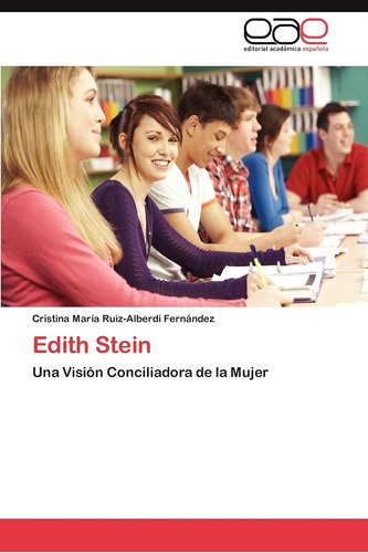 Libro: Edith Stein: Una Visión Conciliadora De La Mujer (spa