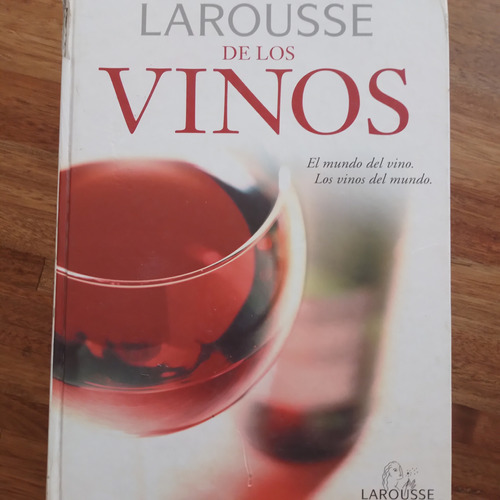 Larousse De Los Vinos..vinos Del Mundo 
