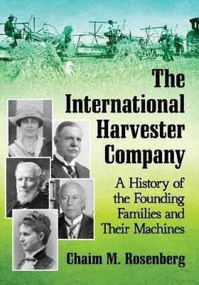 The International Harvester Company : A History Of The Found