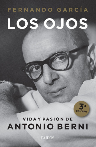 Los Ojos. Vida Y Pasión De Antonio Berni - Fernando García