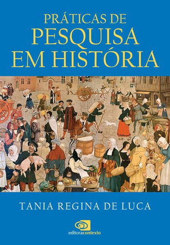 Práticas De Pesquisa Em História, De Luca, Tania Regina De. Editora Contexto Universitario, Capa Mole Em Português