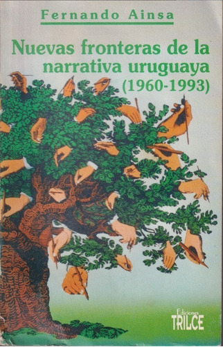 Nuevas Fronteras De La Narrativa Uruguaya 1960 1993