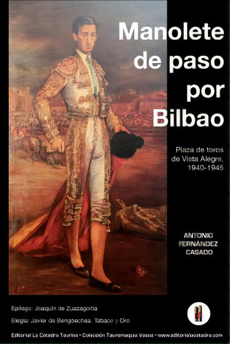 Manolete De Paso Por Bilbao: Plaza De Toros De Vista Alegre, 1940-1945, De Casado, Antonio Fernandez. Editorial Createspace, Tapa Blanda En Español