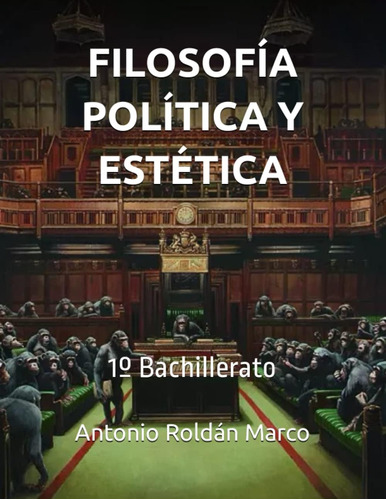 Libro: Filosofía Política Y Estética: 1º Bachillerato (spani