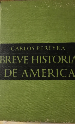 Libro Antiguo Breve Historia De America Latina Carlos Pereyr