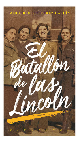 Libro El Batallon De Las Lincoln - Gutierrez Garcia, Merc...